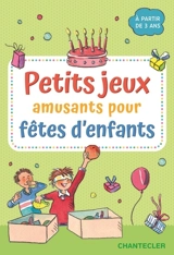 Petits jeux amusants pour fêtes d'enfants - Anna Bernhard