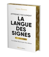 Apprenez facilement la langue des signes : la méthode illustrée pour bien débuter - Chris Pavone