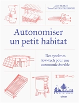 Autonomiser un petit habitat : des systèmes low-tech pour une autonomie durable - Alizée Perrin