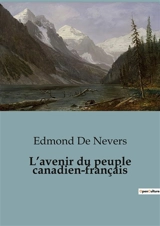 L’avenir du peuple canadien-français - Edmond de Nevers
