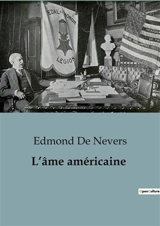 L’âme américaine : Une exploration de l'identité américaine à travers les influences ethniques et culturelles - Edmond de Nevers