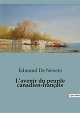 L’avenir du peuple canadien-français - Edmond de Nevers