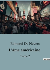 L’âme américaine : Une exploration de l'identité américaine à travers les influences ethniques et culturelles - Edmond de Nevers