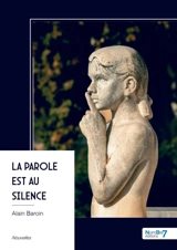 La parole est au silence - Alain Baroin