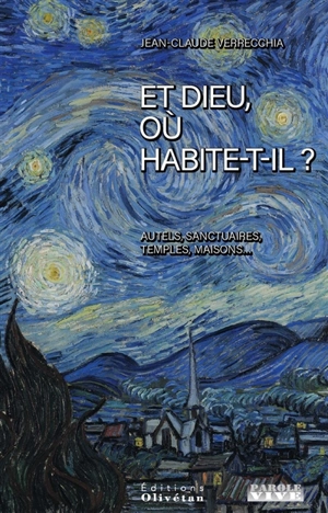 Et Dieu, où habite-t-il ? : autels, sanctuaires, temples, maisons... - Jean-Claude Verrecchia