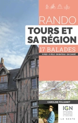 Rando Tours et sa région : 17 balades : à pied, à VTT, en canoë, en bateau - Caroline Foujanet