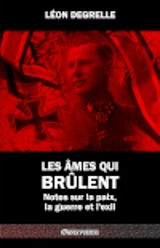 Les âmes qui brûlent : Notes sur la paix, la guerre et l'exil - Léon Degrelle