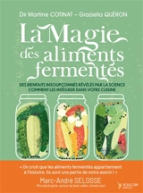 La magie des aliments fermentés : des bienfaits insoupçonnés révélés par la science : comment les intégrer dans votre cuisine - Martine Cotinat