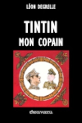 Tintin mon copain - Léon Degrelle