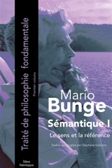 Traité de philosophie fondamentale. Vol. 1. Sémantique. Vol. 1. Le sens et la référence - Mario Bunge