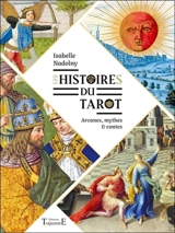 Les histoires du tarot : arcanes, mythes & contes - Isabelle Nadolny