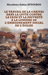 Le travail de la Caritas dans la lutte contre la faim et la pauvreté à la lumière de l'enseignement social de l'Eglise - Nicodème Esbey Attoubou
