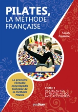 Pilates, la méthode française : Tome 1 : Pilates au sol et Pilates au sol avec accessoires - Portiche, Sarah