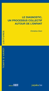 Le diagnostic, un processus collectif autour de l'enfant - Christine Dom