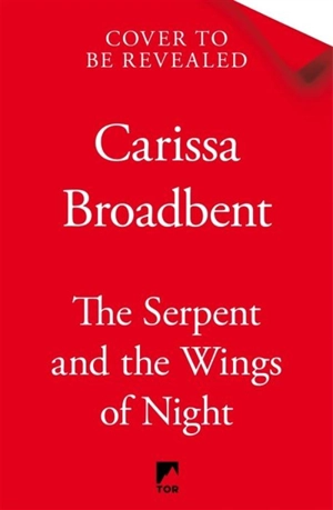 The Serpent and the Wings of Night - Broadbent, Carissa