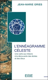 L'ennéagramme céleste : une carte aux trésors à la découverte des étoiles et des dieux - Jean-Marie Gries