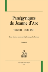 Panégyriques de Jeanne d'Arc. Vol. 3. 1820-1894. Vol. 1