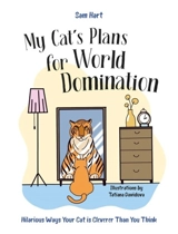 My Cat's Plans for World Domination - Hart, Sam