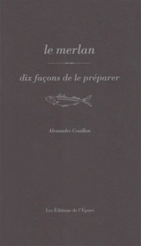 Le merlan : dix façons de le préparer - Alexandre Couillon