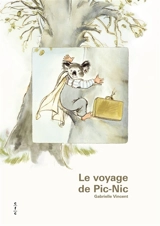 Le voyage de Pic-Nic - Gabrielle Vincent