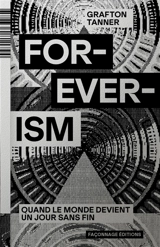 Foreverism : quand le monde devient un jour sans fin - Grafton Tanner