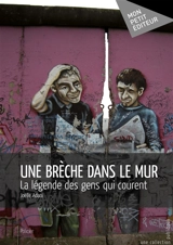 Une brèche dans le Mur : la légende des gens qui courent - Joëlle Adani