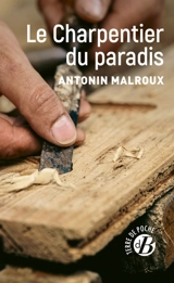 Le charpentier du paradis - Antonin Malroux