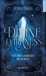 Divine darkness. Vol. 2. Les âmes damnées de la nuit - Anna Triss
