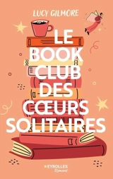 Le book club des coeurs solitaires - Lucy Gilmore