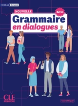 Nouvelle grammaire en dialogues : niveau avancé : B2-C1 - Claire Miquel