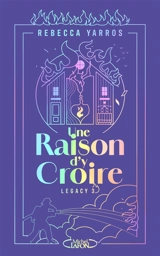Legacy. Vol. 3. Une raison d'y croire - Rebecca Yarros