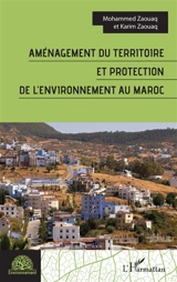 Aménagement du territoire et protection de l'environnement au Maroc - Mohammed Zaouaq