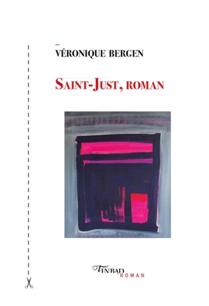 Saint-Just, roman - Véronique Bergen