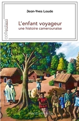 L'enfant voyageur : une histoire camerounaise - Jean-Yves Loude