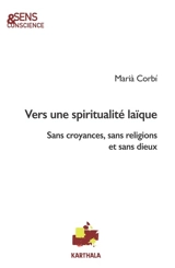 Vers une spiritualité laïque : sans croyances, sans religions et sans dieux - Maria Corbi