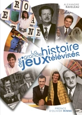 La grande histoire des jeux télévisés - Alexandre Raveleau