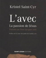 L'avec : la passion de Jésus : poésies au père Jacques ocd - Krystel Saint Cyr