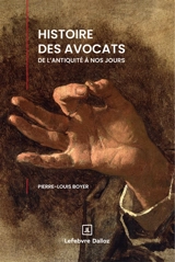 Histoire des avocats de l'Antiquité à nos jours - Pierre-Louis Boyer