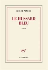 Le hussard bleu - Roger Nimier