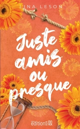 Juste amis ou presque - Lina Leson