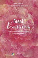 Graal évolution. Vol. 2. Conversations sur l'amour avec Pierre Lassalle - Pierre Lassalle