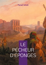 Le Pécheur d'éponges : Une quête de liberté à l'ombre de l'Acropole - Panaït Istrati