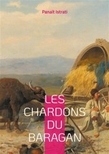 Les Chardons du Baragan : La symphonie sauvage des plaines roumaines - Panaït Istrati