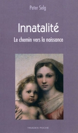Innatalité : la préexistence de l'être humain et le chemin vers la naissance - Peter Selg