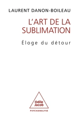 L'art de la sublimation : éloge du détour - Laurent Danon-Boileau