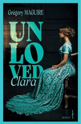 Unloved Clara - Gregory Maguire