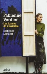 Fabienne Verdier : les formes de l'invisible - Stéphane Lambert