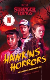 Stranger things. Hawkins horrors : nouvelles terrifiantes - Matthew J. Gilbert