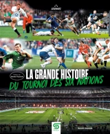 La grande histoire du tournoi des six Nations - Benoît Desmidt