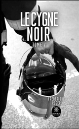 Le cygne noir : Tome V - Frédérique Roger